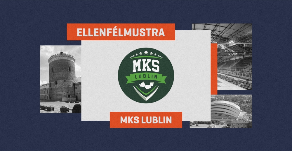 Ellenfélmustra – bemutatjuk az MKS Lublin csapatát