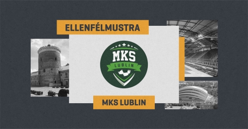 Ellenfélmustra – bemutatjuk az MKS Lublin csapatát